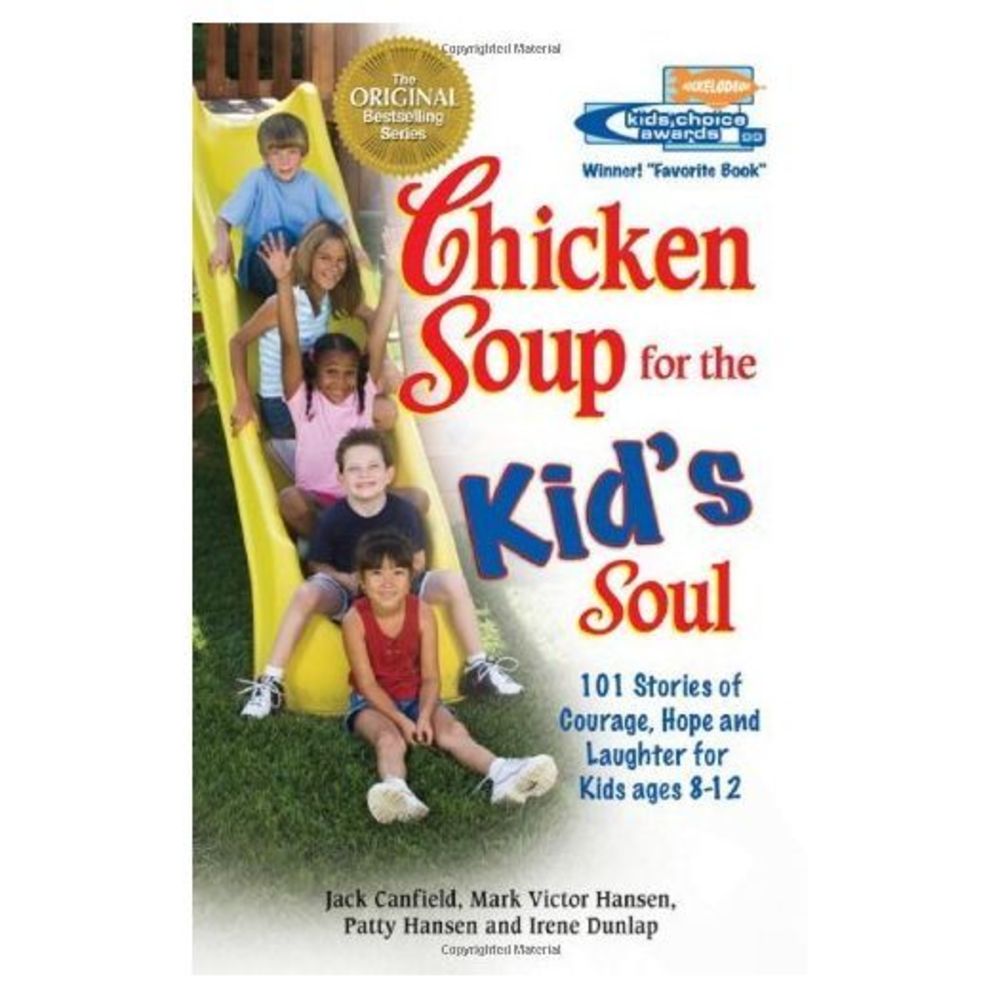 Chicken Soup for the Kids Soul: 101 Stories of Courage, Hope and Laughter (Chick